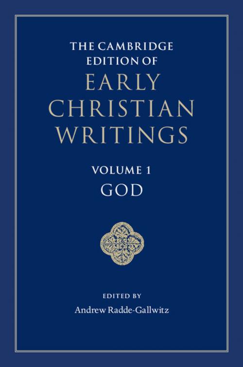 Cover of the book The Cambridge Edition of Early Christian Writings: Volume 1, God by , Cambridge University Press