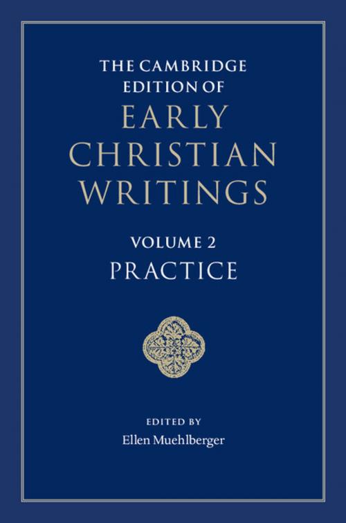 Cover of the book The Cambridge Edition of Early Christian Writings: Volume 2, Practice by , Cambridge University Press