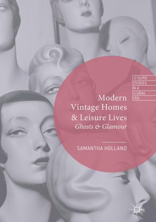 Cover of the book Modern Vintage Homes & Leisure Lives by Samantha Holland, Palgrave Macmillan UK