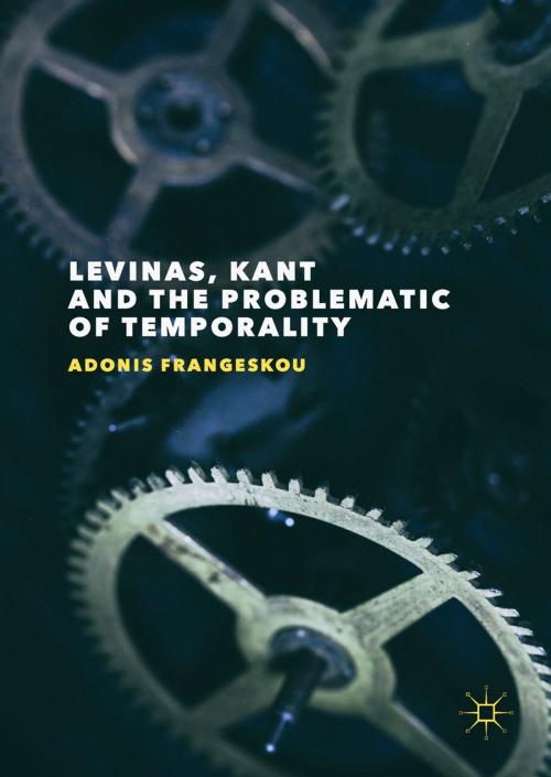 Cover of the book Levinas, Kant and the Problematic of Temporality by Adonis Frangeskou, Palgrave Macmillan UK