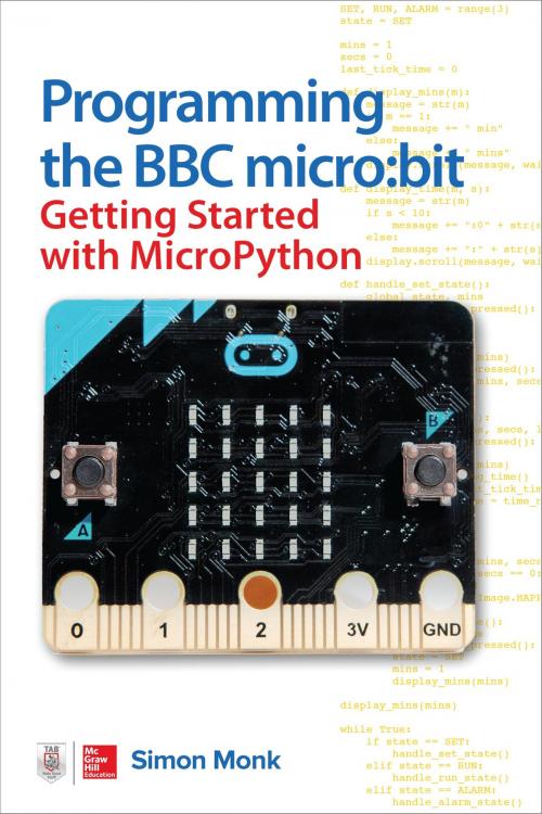 Cover of the book Programming the BBC micro:bit: Getting Started with MicroPython by Simon Monk, McGraw-Hill Education