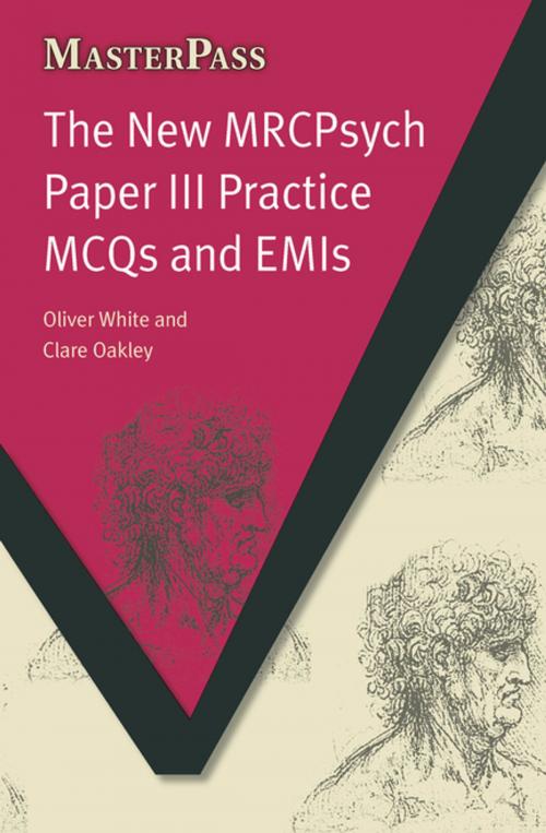 Cover of the book The New MRCPsych Paper III Practice MCQs and EMIs by Oliver White, Clare Oakley, Alexandra C. Rankin, CRC Press