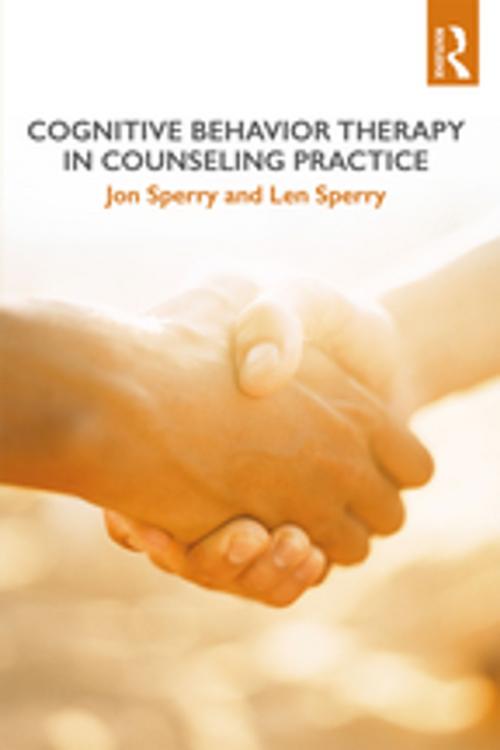 Cover of the book Cognitive Behavior Therapy in Counseling Practice by Len Sperry, Jon Sperry, Taylor and Francis