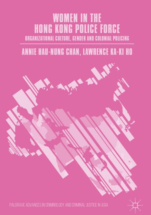 Cover of the book Women in the Hong Kong Police Force by Annie Hau-Nung Chan, Lawrence Ka-Ki Ho, Palgrave Macmillan UK