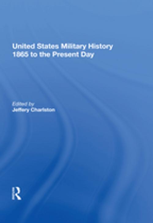 Cover of the book United States Military History 1865 to the Present Day by , Taylor and Francis