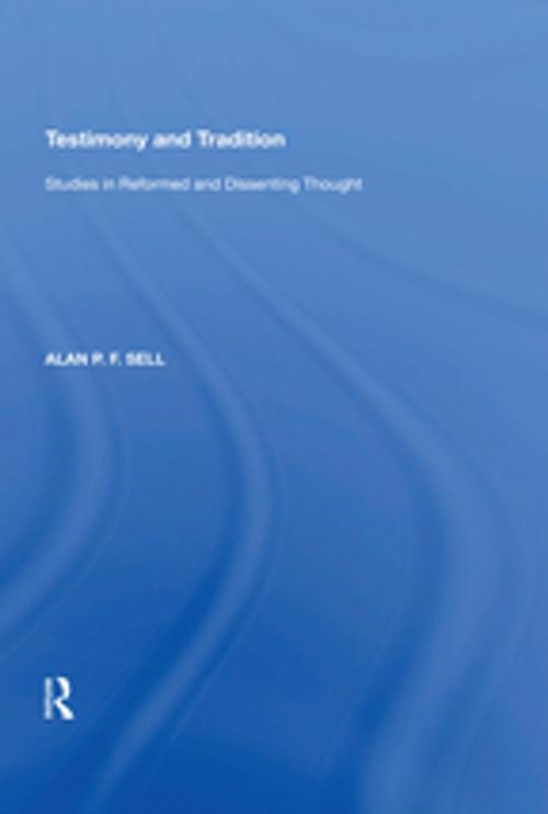 Cover of the book Testimony and Tradition by Alan P.F. Sell, Taylor and Francis