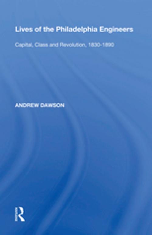 Cover of the book Lives of the Philadelphia Engineers by Andrew Dawson, Taylor and Francis