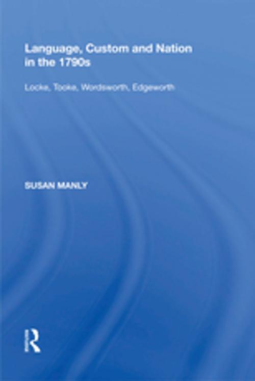 Cover of the book Language, Custom and Nation in the 1790s by Susan Manly, Taylor and Francis