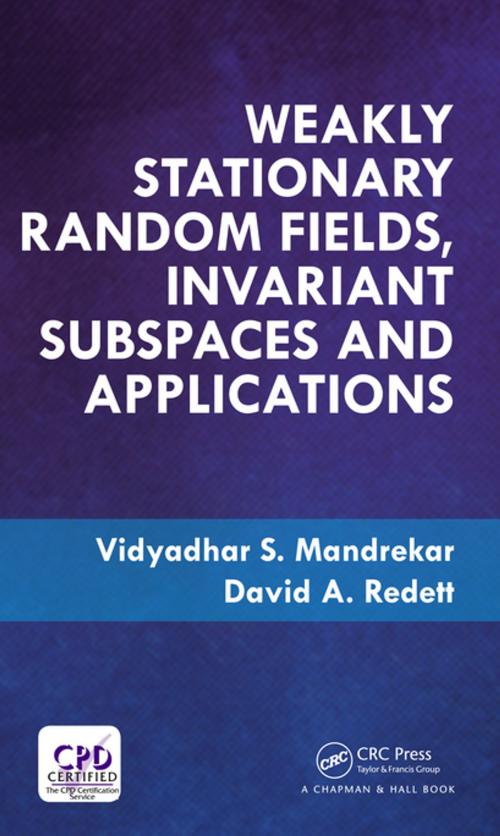 Cover of the book Weakly Stationary Random Fields, Invariant Subspaces and Applications by Vidyadhar S. Mandrekar, David A. Redett, CRC Press