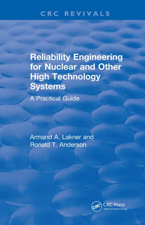 Cover of the book Reliability Engineering for Nuclear and Other High Technology Systems (1985) by A.A. Lakner, R.T. Anderson, CRC Press