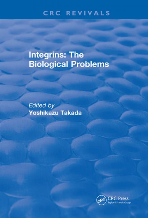 Cover of the book Integrins – The Biological Problems by Yoshikazu Takada, CRC Press