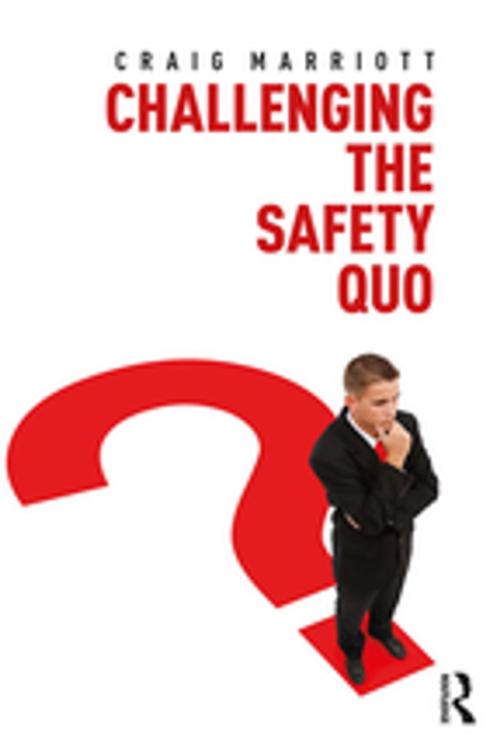 Cover of the book Challenging the Safety Quo by Craig Marriott, CRC Press