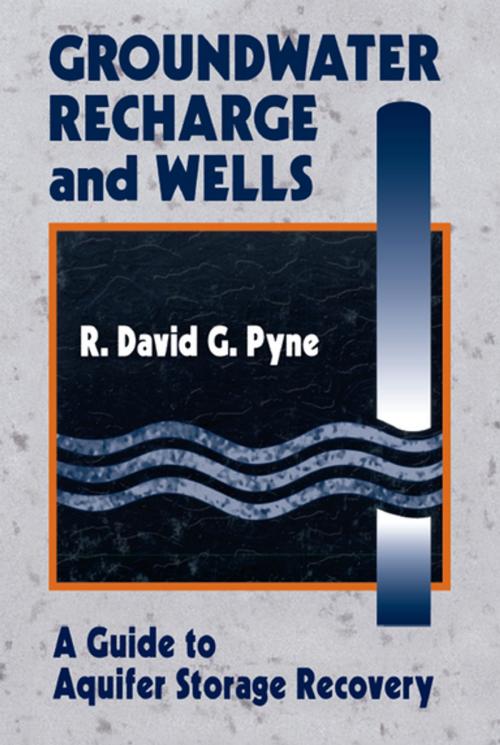 Cover of the book Groundwater Recharge and Wells by R.DavidG. Pyne, CRC Press