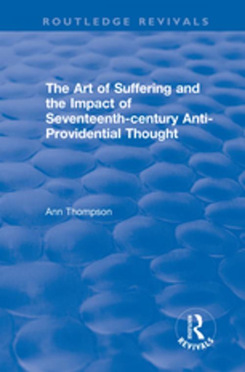 Cover of the book The Art of Suffering and the Impact of Seventeenth-century Anti-Providential Thought by Ann Thompson, Taylor and Francis