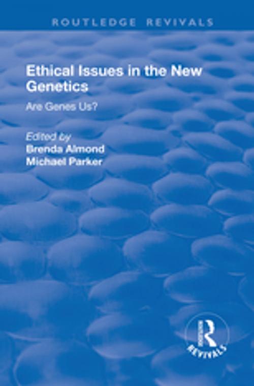 Cover of the book Ethical Issues in the New Genetics by Michael Parker, Taylor and Francis