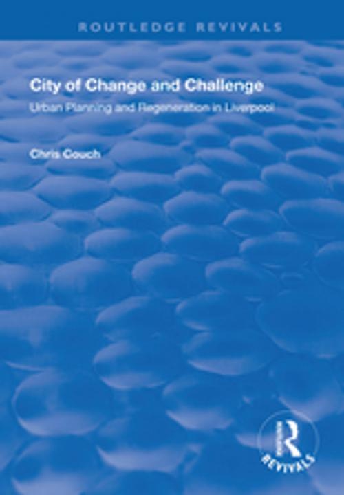 Cover of the book City of Change and Challenge by Chris Couch, Taylor and Francis