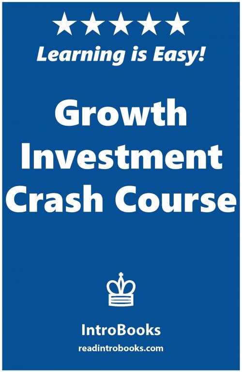 Cover of the book Growth Investment Crash Course by IntroBooks, IntroBooks