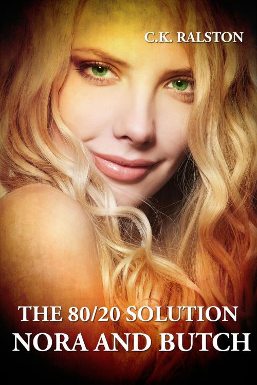 Cover of the book The 80/20 Solution: Nora and Butch by C.K. Ralston, C.K. Ralston