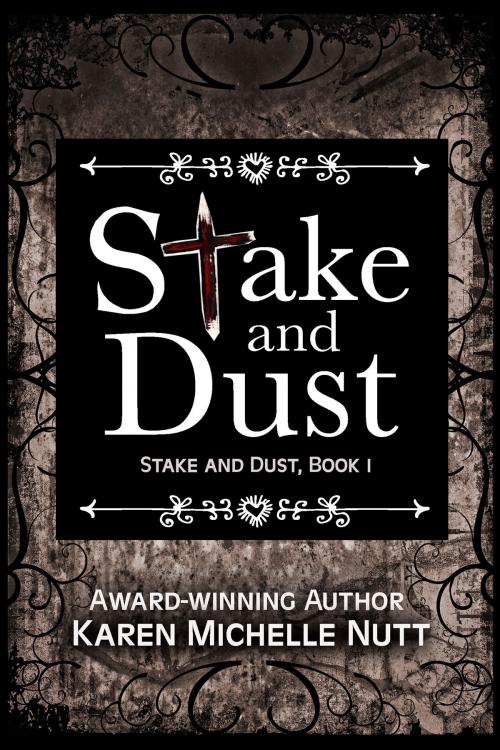 Cover of the book Stake and Dust, Book 1 by Karen Michelle Nutt, Karen Michelle Nutt
