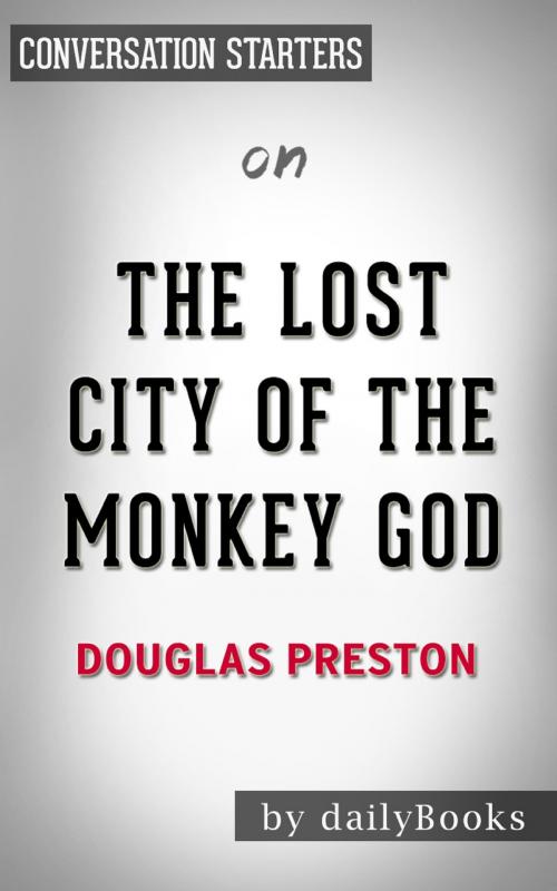 Cover of the book The Lost City of the Monkey God: A True Story by Douglas Preston | Conversation Starters by Daily Books, Cb