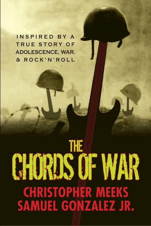 Cover of the book The Chords of War by Christopher Meeks, Samuel Gonzalez, Jr., Christopher Meeks