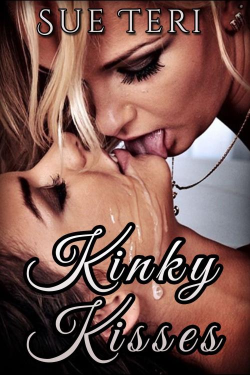 Cover of the book Kinky Kisses by Sue Teri, Sue Teri