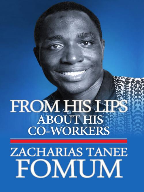 Cover of the book From His Lips: About His Co-workers by Zacharias Tanee Fomum, ZTF Books Online