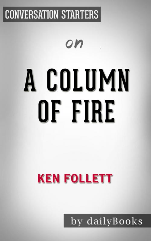 Cover of the book A Column of Fire by Ken Folletts | Conversation Starters by Daily Books, Cb