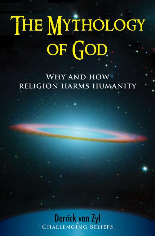 Cover of the book The Mythology of God by Derrick van Zyl, Derrick van Zyl