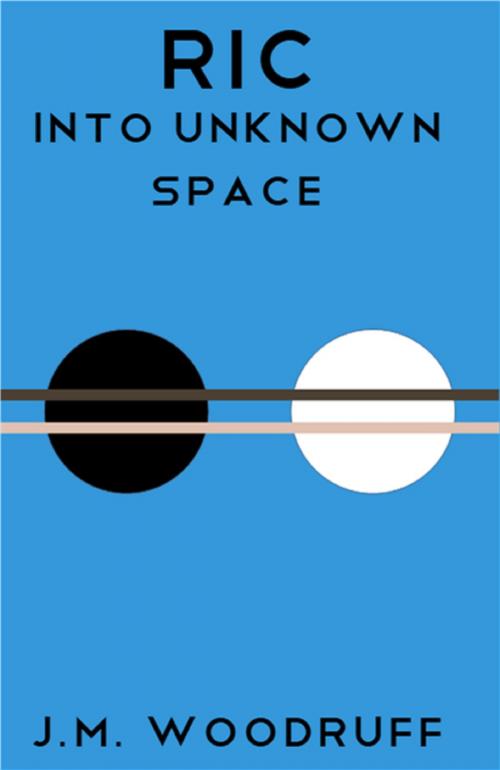 Cover of the book Ric: Into Unknown Space by Jonathan M. Woodruff, Jonathan M. Woodruff