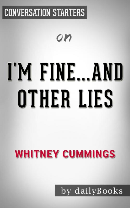 Cover of the book I’m Fine…And Other Lies by Whitney Cummings | Conversation Starters by Daily Books, Cb