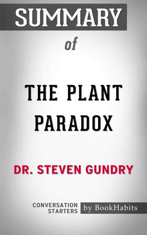 Cover of the book Summary of The Plant Paradox by Dr. Steven Gundry | Conversation Starters by Book Habits, Cb