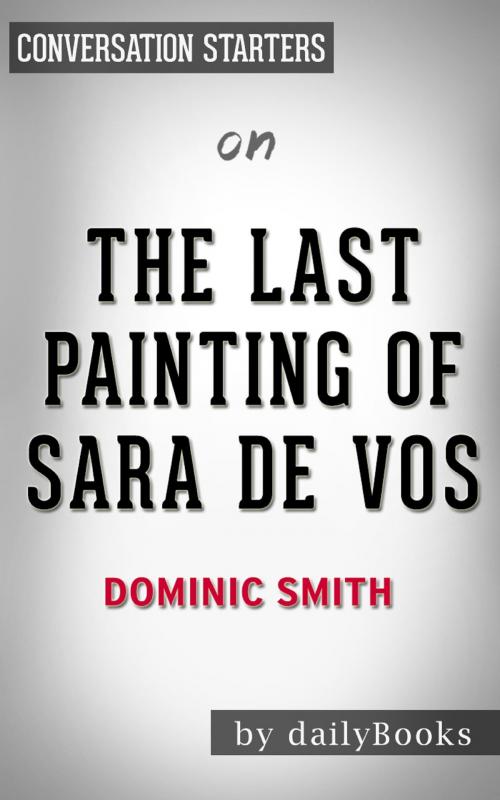 Cover of the book The Last Painting of Sara de Vos by Dominic Smith Conversation Starters by Daily Books, Cb