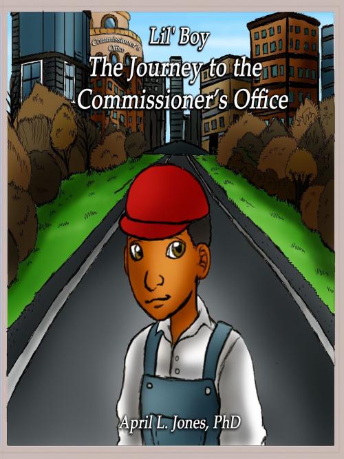 Cover of the book Lil' Boy: The Journey to the County Commissioner's Office by April Jones, April Jones