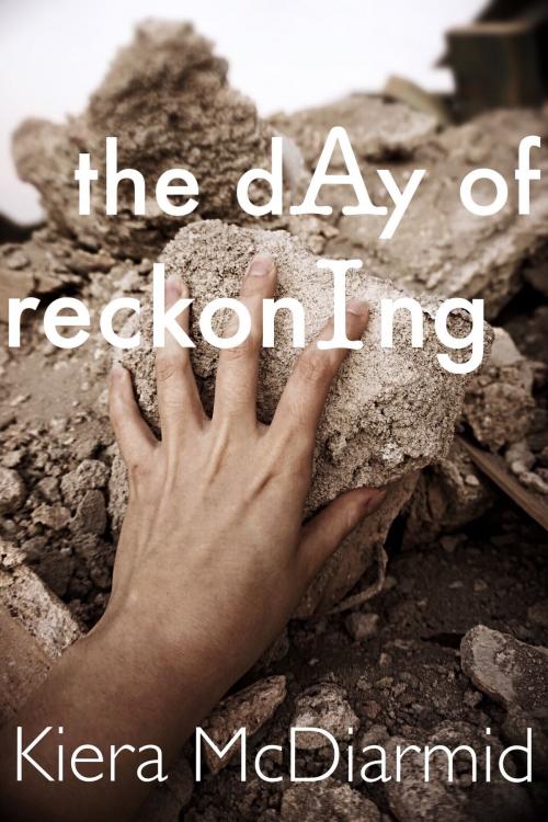 Cover of the book The Day of Reckoning by Kiera McDiarmid, Kiera McDiarmid