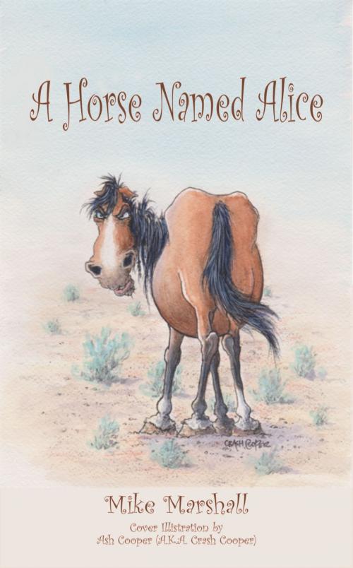 Cover of the book A Horse Named Alice by Mike Marshall, Mike Marshall