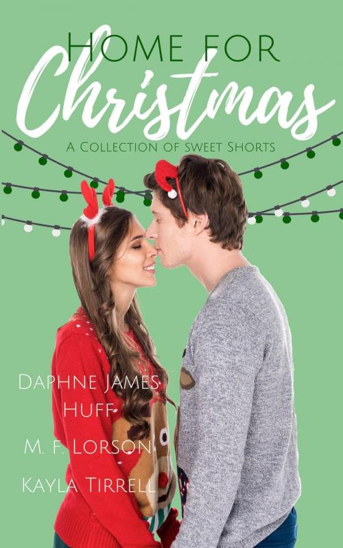 Cover of the book Home for Christmas by Daphne James Huff, Kayla Tirrell, M.F. Lorson, Daphne James Huff