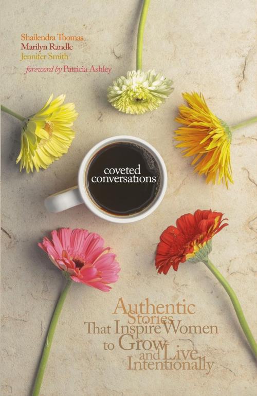Cover of the book Coveted Conversations: Authentic Stories that Inspire Women to Grow and Live Intentionally by Marilyn Randle, Jennifer Smith, Shailendra Thomas, Shailendra Thomas