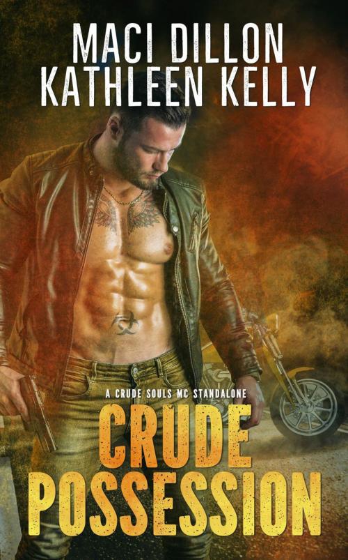 Cover of the book Crude Possession: A Crude Souls MC Standalone by Kathleen Kelly, Maci Dillon, Kathleen Kelly