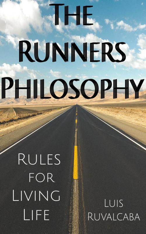 Cover of the book The Runners Philosophy by Luis Ruvalcaba, Luis Ruvalcaba