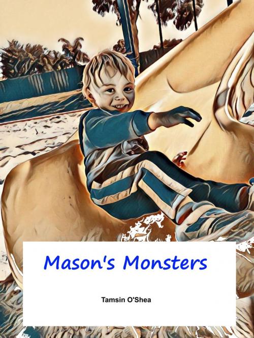 Cover of the book Mason's Monsters by Tamsin O'Shea, Tamsin O'Shea