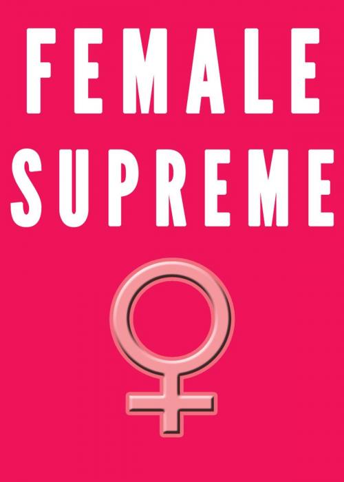 Cover of the book Female Supremacy 101 (Femdom Humiliation Feminization BDSM Erotica) by Chrissy Wild, Fem