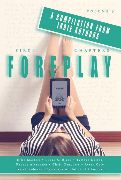 Cover of the book First Chapters: Foreplay by Chris Genovese, Phoebe Alexander, Laylah Roberts, Ellie Masters, Samantha Cole, Tymber Dalton, Avery Gale, DD Lorenzo, Suspenseful Seduction Publishing