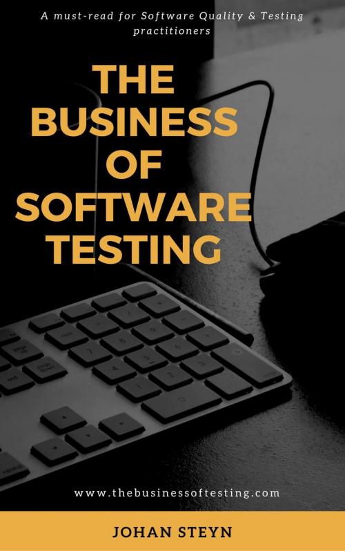 Cover of the book The Business of Software Testing by Johan Steyn, Johan Steyn