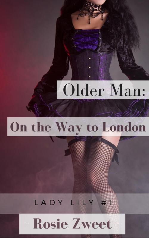 Cover of the book Older Man: On the Way to London (Lady Lily #1) by Rosie Zweet, Fairy Dream