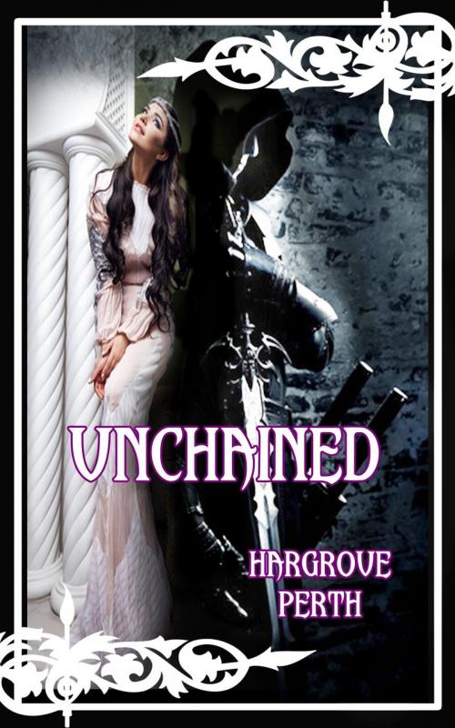 Cover of the book Unchained by Hargrove Perth, Angelique Darke