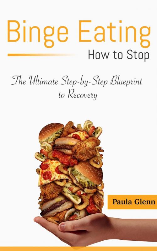 Cover of the book Binge Eating: How to Stop by Paula Andrews, MSR Publishing