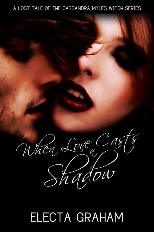 Cover of the book When Love Casts a Shadow by Electa Graham, Electa Graham