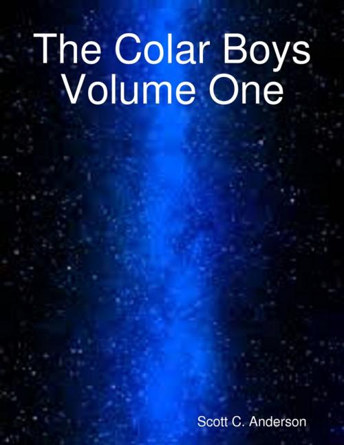 Cover of the book The Colar Boys Volume One by Scott C. Anderson, Lulu.com