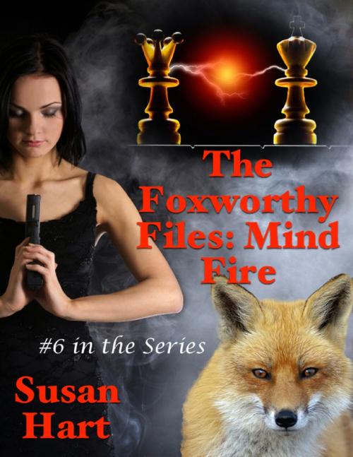 Cover of the book The Foxworthy Files: Mind Fire - #6 In the Series by Susan Hart, Lulu.com